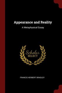 Appearance and Reality: A Metaphysical Essay