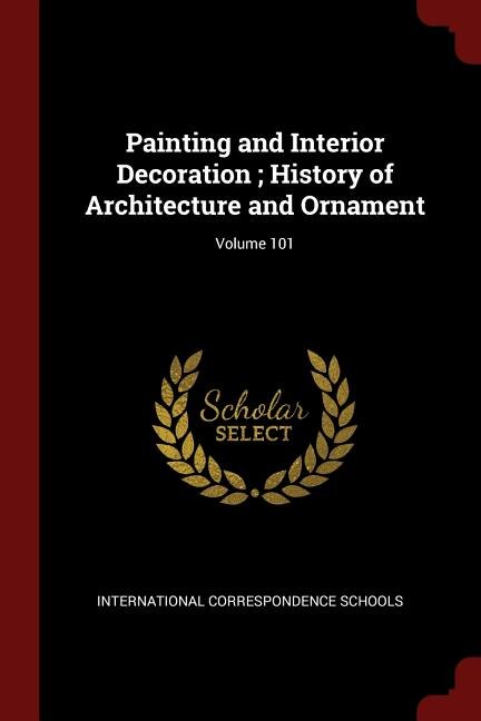 Couverture_Painting and Interior Decoration ; History of Architecture and Ornament; Volume 101