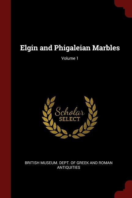 Front cover_Elgin and Phigaleian Marbles; Volume 1