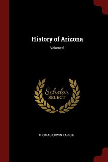 History of Arizona; Volume 6