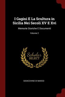 Couverture_I Gagini E La Scultura in Sicilia Nei Secoli XV E Xvi