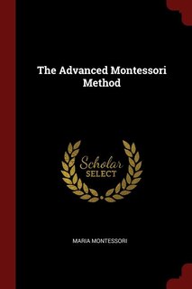 The Advanced Montessori Method