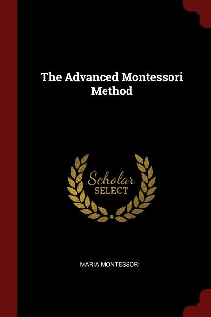 The Advanced Montessori Method