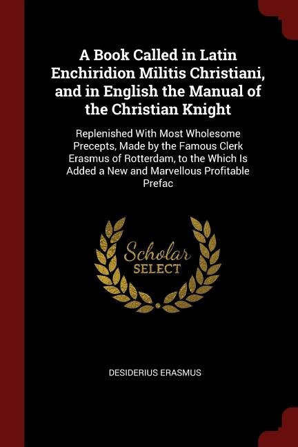 Front cover_A Book Called in Latin Enchiridion Militis Christiani, and in English the Manual of the Christian Knight