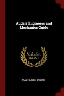 Audels Engineers and Mechanics Guide