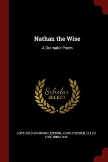 Nathan the Wise: A Dramatic Poem