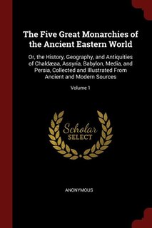 Couverture_The Five Great Monarchies of the Ancient Eastern World
