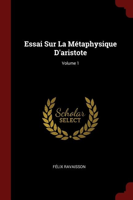 Essai Sur La Métaphysique D'aristote; Volume 1