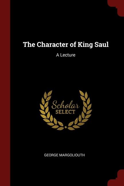 The Character of King Saul: A Lecture