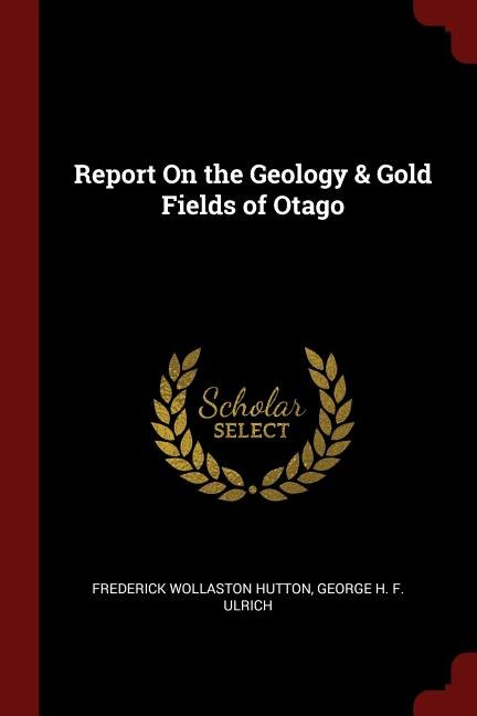 Front cover_Report On the Geology & Gold Fields of Otago