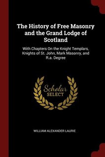 Couverture_The History of Free Masonry and the Grand Lodge of Scotland
