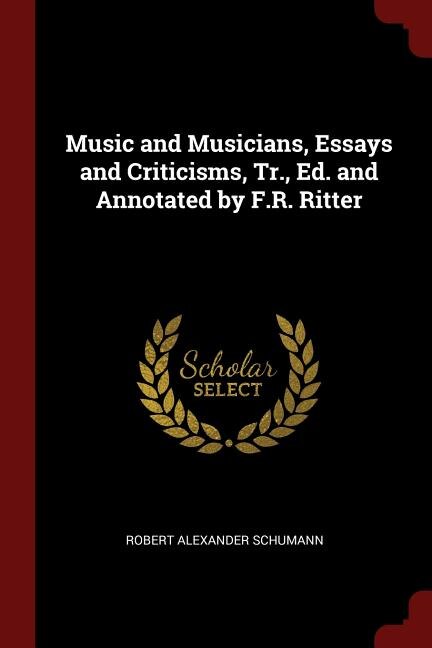 Front cover_Music and Musicians, Essays and Criticisms, Tr., Ed. and Annotated by F.R. Ritter