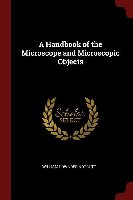Front cover_A Handbook of the Microscope and Microscopic Objects