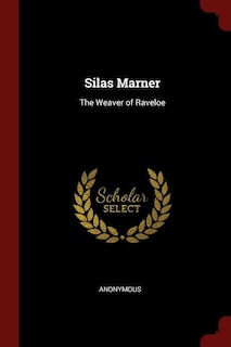 Silas Marner: The Weaver of Raveloe