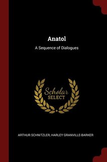 Anatol: A Sequence of Dialogues