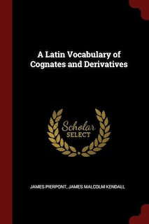 A Latin Vocabulary of Cognates and Derivatives