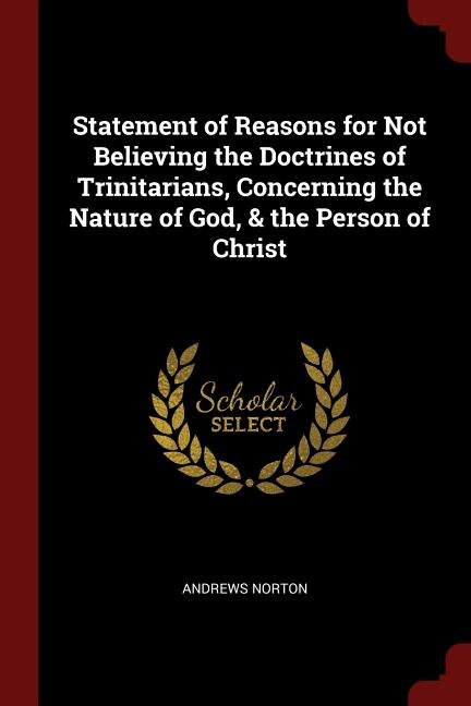 Statement of Reasons for Not Believing the Doctrines of Trinitarians, Concerning the Nature of God, & the Person of Christ