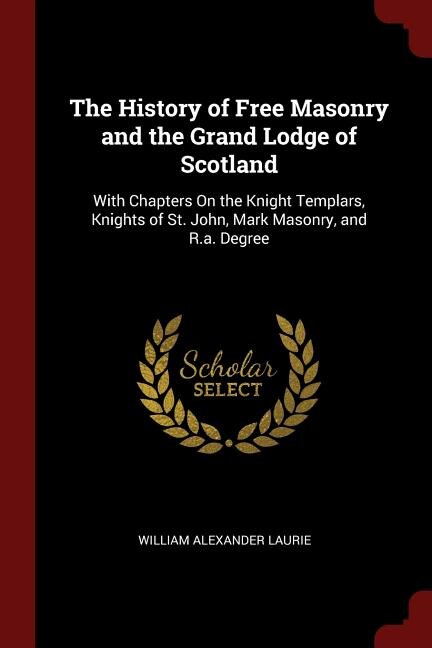 Couverture_The History of Free Masonry and the Grand Lodge of Scotland