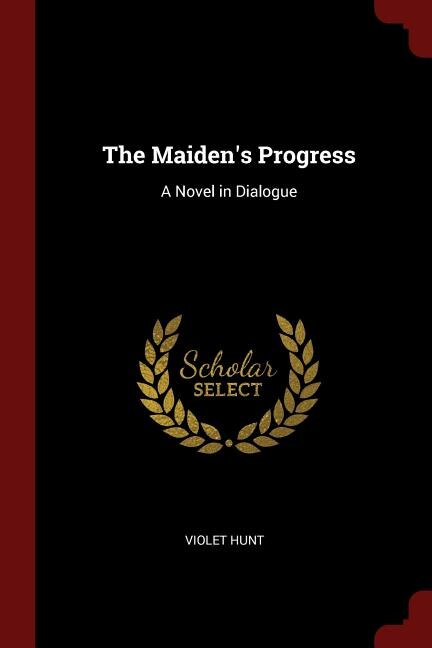 The Maiden's Progress: A Novel in Dialogue