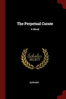 The Perpetual Curate: A Novel