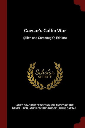 Caesar's Gallic War: (Allen and Greenough's Edition)