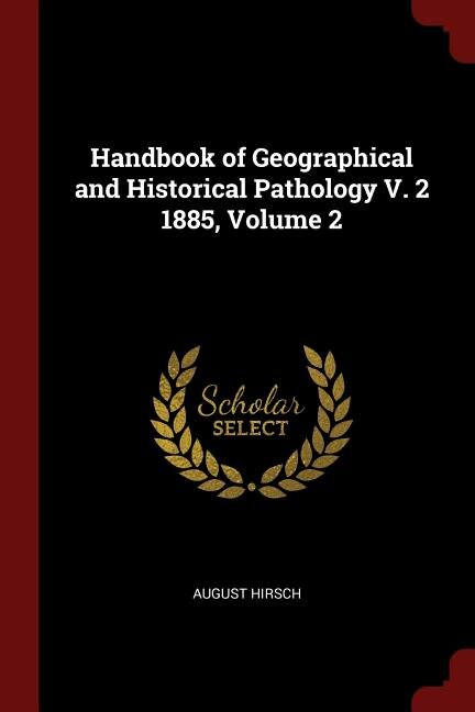 Couverture_Handbook of Geographical and Historical Pathology V. 2 1885, Volume 2