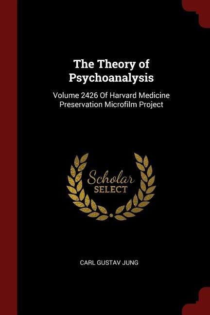 The Theory of Psychoanalysis: Volume 2426 Of Harvard Medicine Preservation Microfilm Project