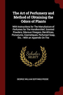Couverture_The Art of Perfumery and Method of Obtaining the Odors of Plants