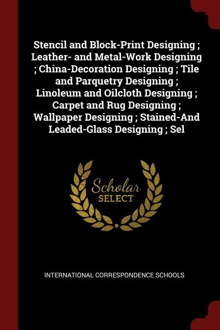 Stencil and Block-Print Designing ; Leather- and Metal-Work Designing ; China-Decoration Designing ; Tile and Parquetry Designing ; Linoleum and Oilcloth Designing ; Carpet and Rug Designing ; Wallpaper Designing ; Stained-And Leaded-Glass Designing ; Sel