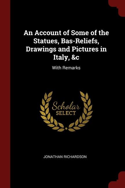Couverture_An Account of Some of the Statues, Bas-Reliefs, Drawings and Pictures in Italy, &c
