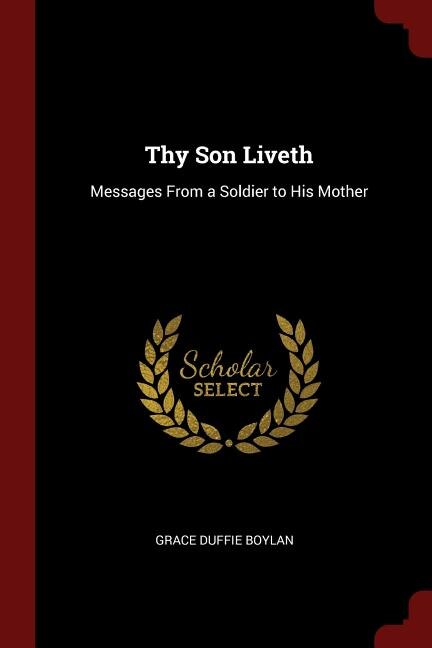 Thy Son Liveth: Messages From a Soldier to His Mother