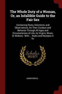 Front cover_The Whole Duty of a Woman, Or, an Infallible Guide to the Fair Sex