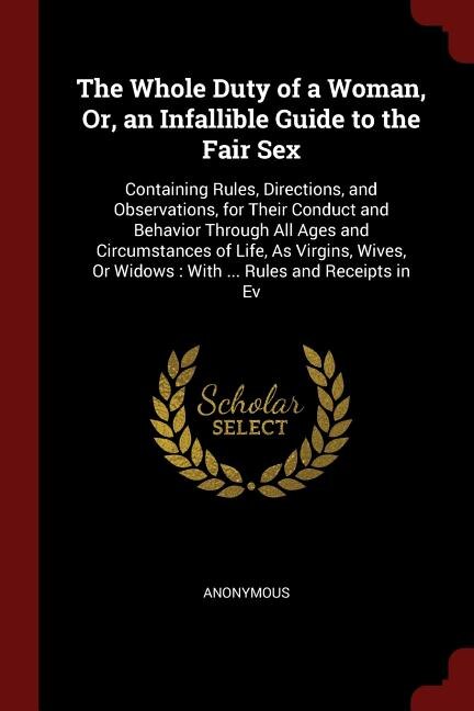 Front cover_The Whole Duty of a Woman, Or, an Infallible Guide to the Fair Sex