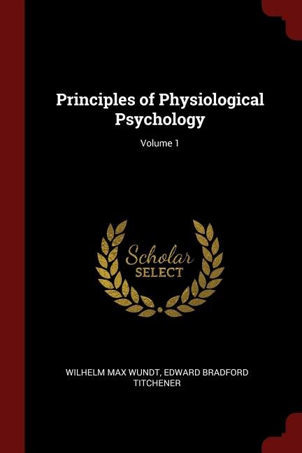 Front cover_Principles of Physiological Psychology; Volume 1