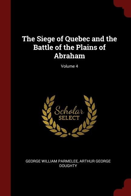 Front cover_The Siege of Quebec and the Battle of the Plains of Abraham; Volume 4