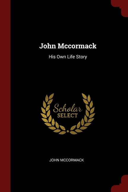 John Mccormack: His Own Life Story