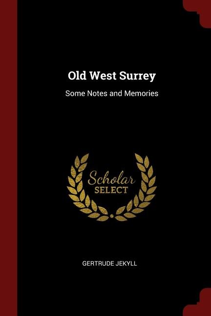 Old West Surrey: Some Notes and Memories