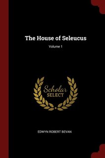 Couverture_The House of Seleucus; Volume 1