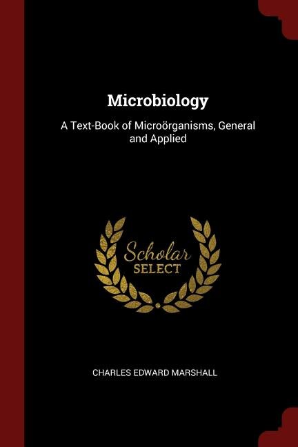 Microbiology: A Text-Book of Microörganisms, General and Applied