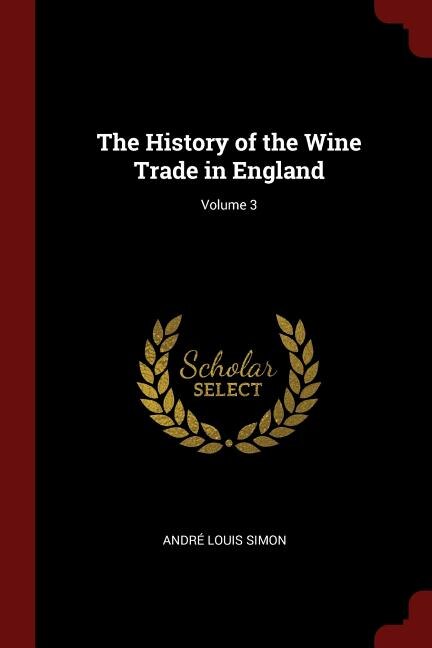 Front cover_The History of the Wine Trade in England; Volume 3