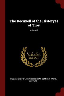 Front cover_The Recuyell of the Historyes of Troy; Volume 1