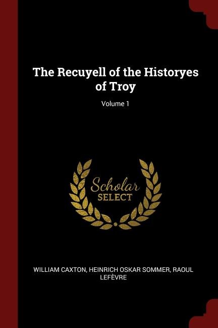 Front cover_The Recuyell of the Historyes of Troy; Volume 1
