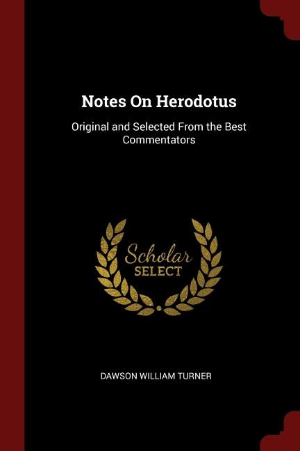 Notes On Herodotus: Original and Selected From the Best Commentators