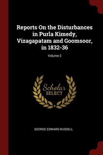Couverture_Reports On the Disturbances in Purla Kimedy, Vizagapatam and Goomsoor, in 1832-36; Volume 2