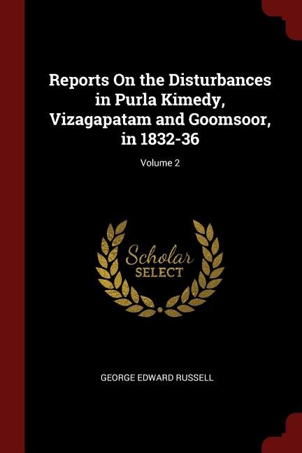 Couverture_Reports On the Disturbances in Purla Kimedy, Vizagapatam and Goomsoor, in 1832-36; Volume 2
