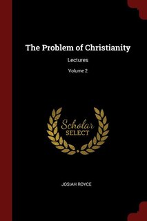 The Problem of Christianity: Lectures; Volume 2