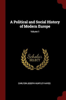 A Political and Social History of Modern Europe; Volume 1