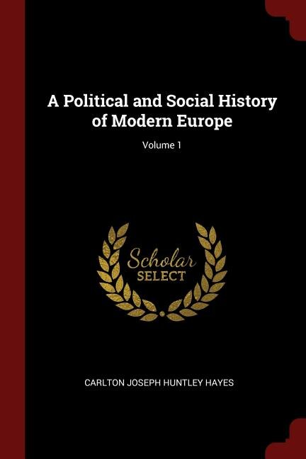 A Political and Social History of Modern Europe; Volume 1