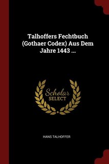 Front cover_Talhoffers Fechtbuch (Gothaer Codex) Aus Dem Jahre 1443 ...