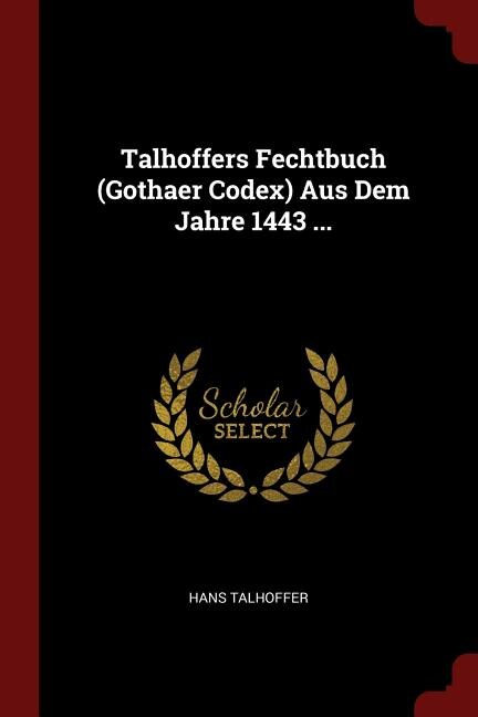 Front cover_Talhoffers Fechtbuch (Gothaer Codex) Aus Dem Jahre 1443 ...